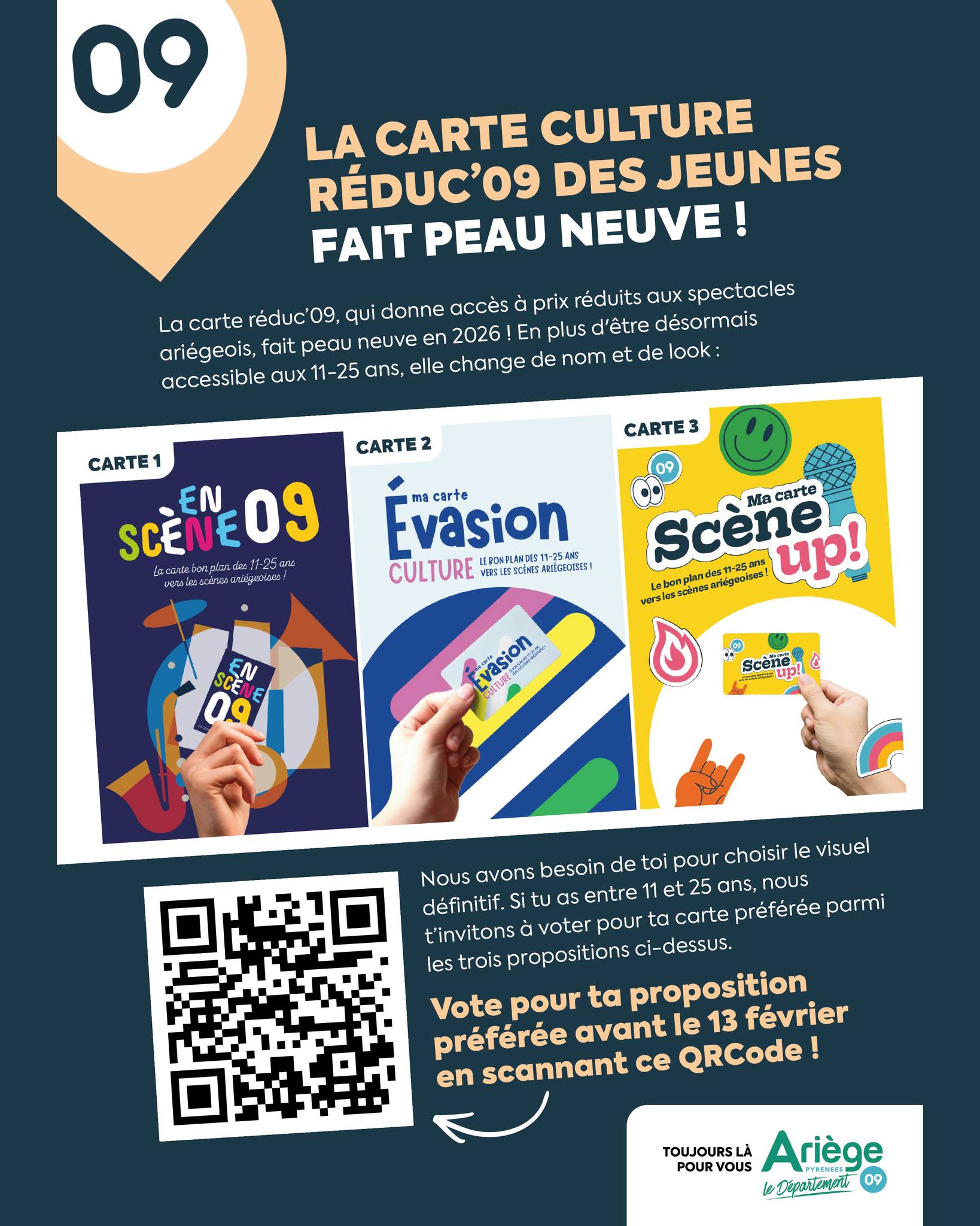 La carte réduc’09, qui donne accès à prix réduits aux spectacles ariégeois, fait peau neuve en 2026 !
En plus d'être désormais accessible aux 11-25 ans, elle change de nom et de look.
Nous avons besoin de toi pour choisir le visuel définitif.
Si tu as entre 11 et 25 ans, nous t’invitons à voter pour ta carte préférée parmi les trois propositions avant le 13 février en scannant le QRCode ou en cliquant sur le lien dans la bio !
La carte élue sera révélée la semaine du 16 février !
À toi de jouer 😎
@ariegeledpt
#CarteReduc09 #Ariège #infojeunes #culture