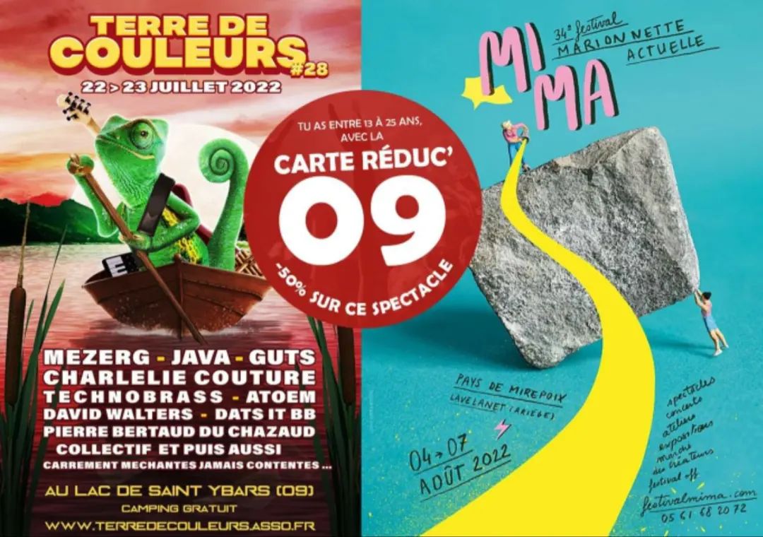 #cartereduc09 #concerts #terredecouleurs #mima #ariege #marionnettes
Avec la carte Réduc’09, moitié prix sur une sélection de spectacles en Ariège pour les Ariégeois de 13 à 25 ans! La carte est gratuite et disponible dans tous les points InfoJeunes d'Ariège.
Programmation de cet été :
- Festival Terre de couleurs, les 22 et 23 juillet 2022 au lac de St Ybars
- 34e Festival MIMA, marionnette actuelle, du 4 au 7 août 2022 à Mirepoix et Lavelanet
Toutes les infos Carte Réduc'09 : http://bij09.org/index.php/loisirs/carte-reduc-09